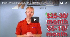 Mike Smith’s Brain Episode 30: 5 Hosted VoIP Systems You Need to Know About