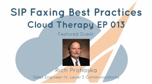 Cloud Therapy: EP 013 – SIP Faxing Best Practices