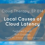 Cloud Therapy: EP 014 – Local Causes of Cloud Latency