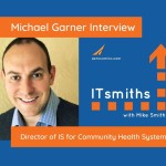 ITsmiths: Michael Garner – Director of Information Security for Community Health Systems