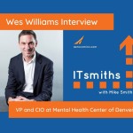 ITsmiths: Wes Williams, VP and CIO at Mental Health Center of Denver