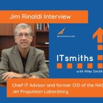 Jim Rinaldi: Chief IT Advisor & former CIO of the NASA Jet Propulsion Laboratory