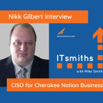 ITsmtihs: Nikk Gilbert, CISO for Cherokee Nation Businesses