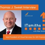 ITsmiths: Thomas J. Sweet – Vice President of Cloud Services for GM Financial