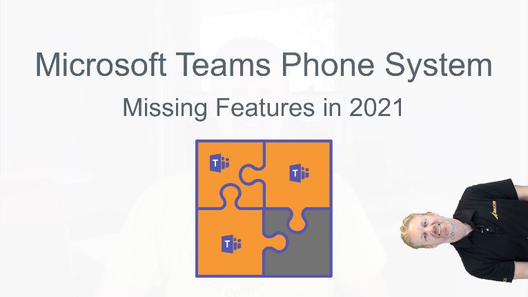 Microsoft Teams Phone System Missing Features in 2021
