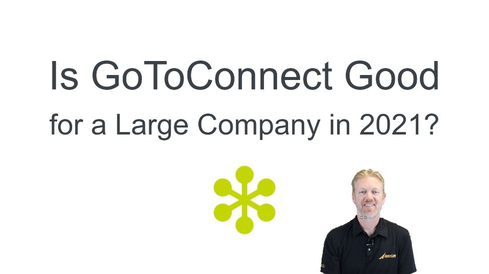 Is GoToConnect Good for a Large Business in 2021