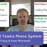 Microsoft Teams Phone System: Don’t buy it direct from Microsoft