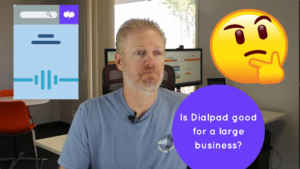 Is Dialpad’s Cloud PBX service good for a large business?