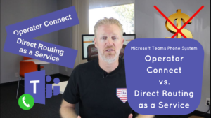 Microsoft Teams Phone System: Operator Connect vs. Direct Routing as a Service
