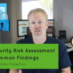 Cybersecurity Risk Assessment Common Findings: Data Protection