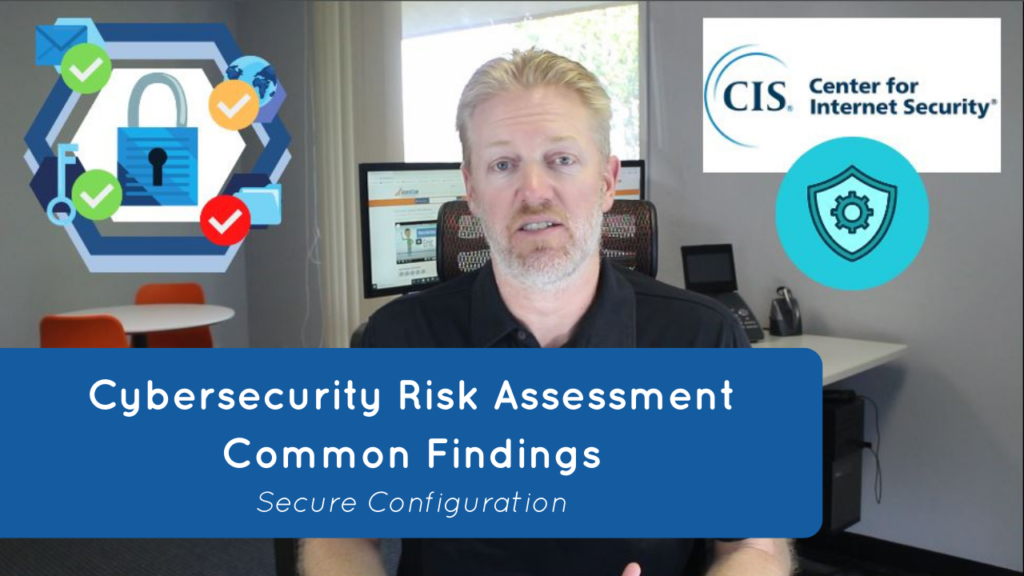 Cybersecurity Risk Assessment Common Findings - Secure Configuration