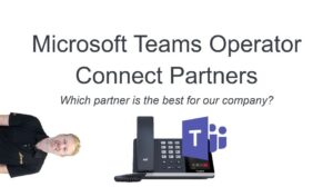 Microsoft Teams Operator Connect Partners: Which is best for our company?