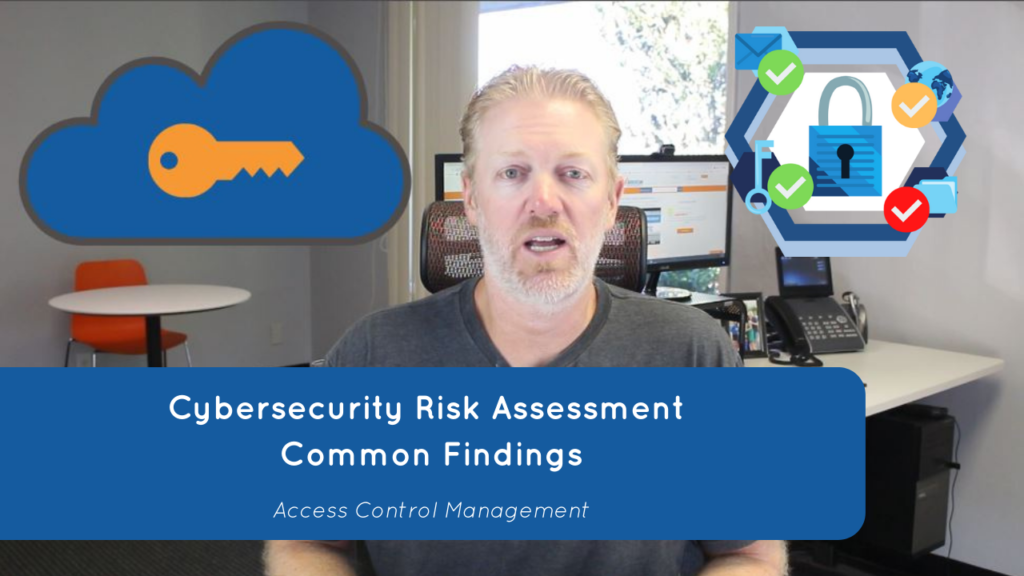 Cybersecurity Risk Assessment Common Findings - Access Control Management