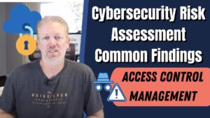 Cybersecurity Risk Assessment Common Findings: Access Control Management