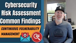 Cybersecurity Risk Assessment Common Findings: Continuous Vulnerability Management