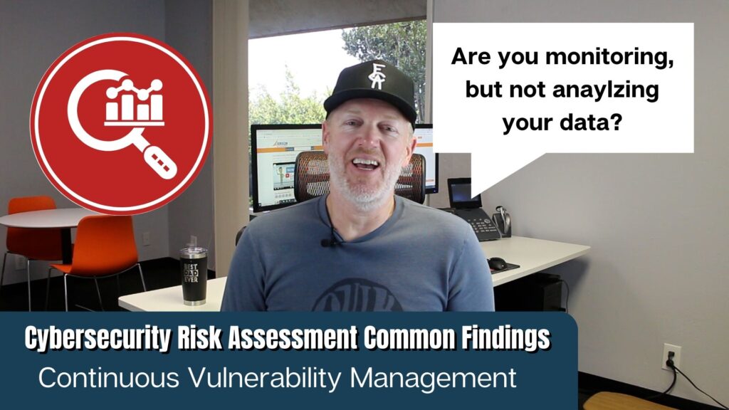 Cybersecurity Risk Assessment Common Findings: CIS Framework: #7 – Continuous Vulnerability Management