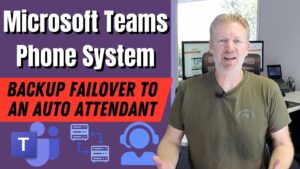 Microsoft Teams Phone System: Backup Failover to an Auto Attendant