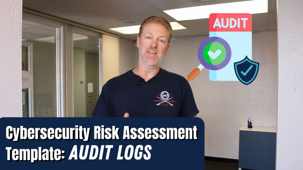 ybersecurity Risk Assessment Template: Audit Logs