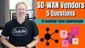 SD-WAN Vendors: 5 Questions to Narrow Your Comparison – A Broker’s Perspective