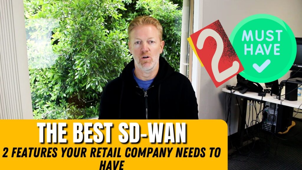 The Best SD-WAN:2 Features Your Retail Company Needs to Have