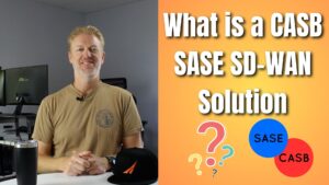 What is a CASB SASE SD-WAN Solution