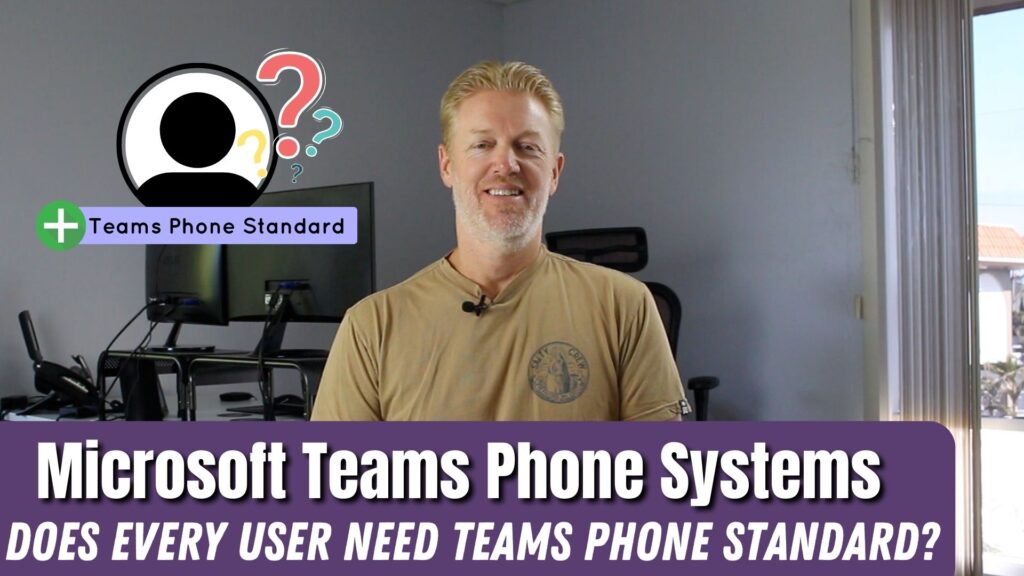 Microsoft Teams Phones System: Does every user need Teams Phone Standard?
