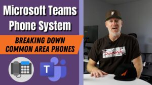 Common Area Phones with Microsoft Teams Phone System