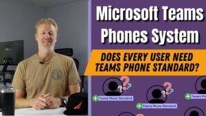 Microsoft Teams Phone System: Does every user need Teams Phone Standard?