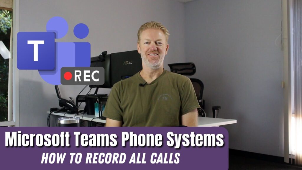 How to record all calls using Microsoft Teams Phone Systems