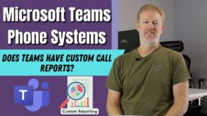 Does Microsoft Teams Phone System Have Custom Call Reports?