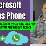 6 Ways to Integrate your Call Center Software with Microsoft Teams Phone