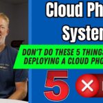 Don’t do these 5 things, if you’re deploying a cloud phone system for a medium or large size business