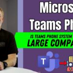 Is Microsoft Teams Phone System Good for Large Companies?