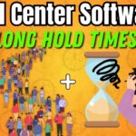 Long hold times! The Best Call Center Software