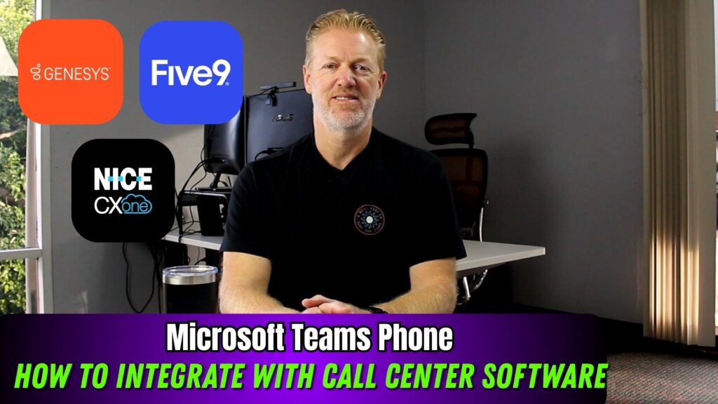 How to Integrate Microsoft Teams Phone with call center software like Genesys, Five9, and NICE CXone