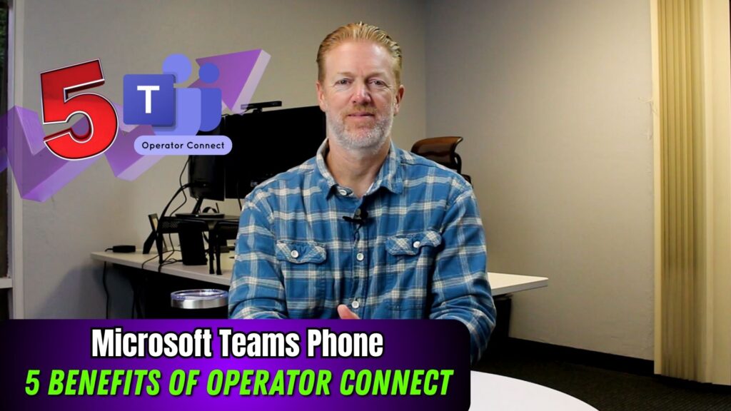 The 5 Benefits of Microsoft Teams Phone Operator Connect